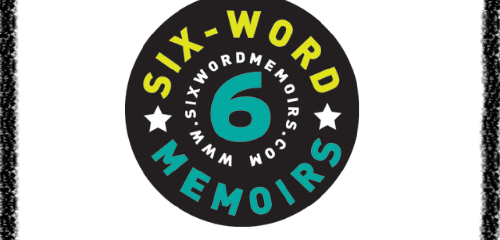 Topics for six word memoir