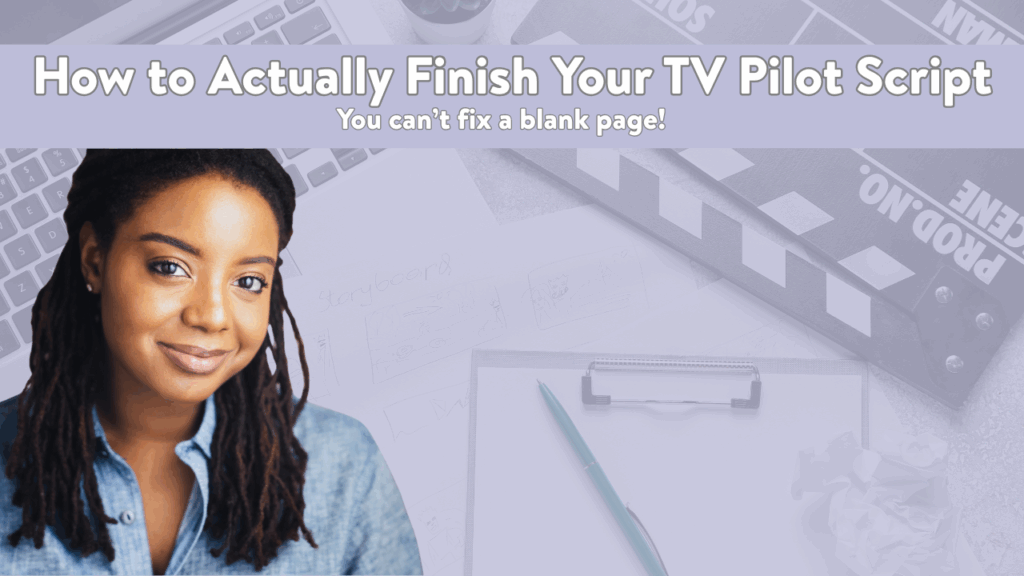 LaGina Hill pictured. Text reads: How to actually finish your TV Pilot script