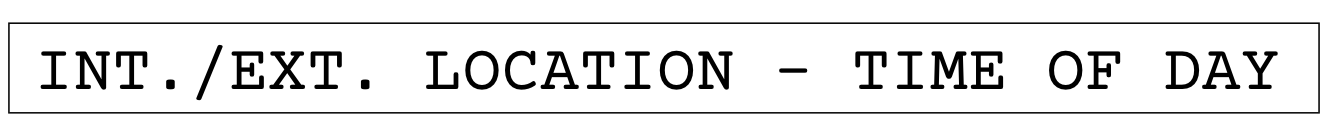 INT./EXT. LOCATION – TIME OF DAY